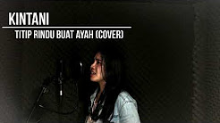 Video Mix - Kintani - Titip Rindu Buat Ayah (Cover) - Playlist 