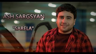 Ash Sargsyan - ''SARELA'' Premiere 2020 Product by Karen Aslanyan