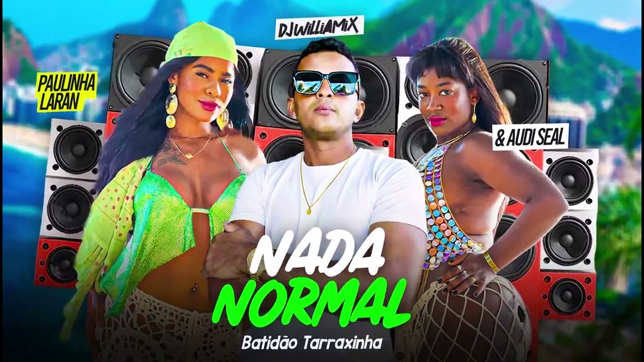 NADA NORMAL-  Paulinha Laran \u0026 Audi Seal - BATIDÃO TARRAXINHA 2026🔥 DJ WILLIAMIX