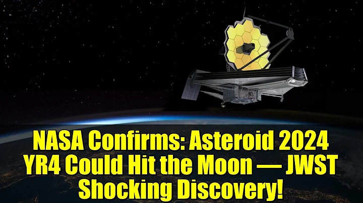 NASA Confirms: Asteroid 2024 YR4 Could Hit the Moon – JWST Shocking Discovery!