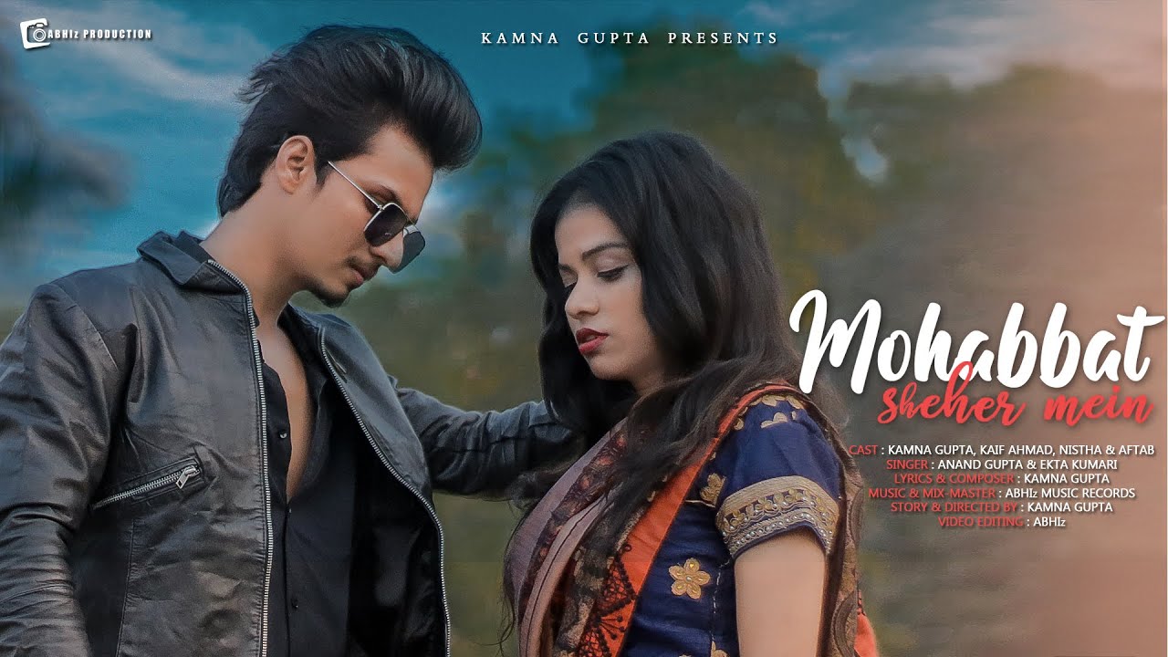 Mohbat Mohabbat Sheher Mein (Official Video) Kamna Gupta & Kaif Ahmad | Anand ...