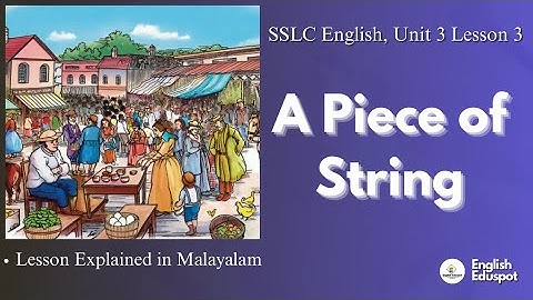 "A PIECE OF STRING" / SSLC ENGLISH / UNIT 3, LESSON 3 / EXPLAINED IN MALAYALAM 
