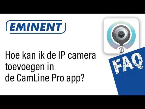 Hoe kan ik mijn Eminent IP camera toevoegen in de CamLine Pro app?