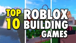 Top 10 Building Games On Roblox