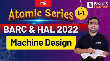 BARC & HAL 2022 Exam | ME | Machine Design (MD) | Free Online Crash Course | L-1
