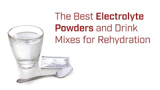 The Best Electrolyte Powders and Drink Mixes in 2023, According to a Nutrition Expert