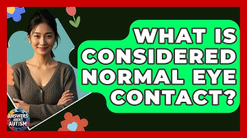What Is Considered Normal Eye Contact? - Answers About Autism