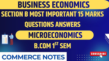 Business Economics (Microeconomics) | Section B – Most Important 15 Marks Questions | B.Com 1st Sem