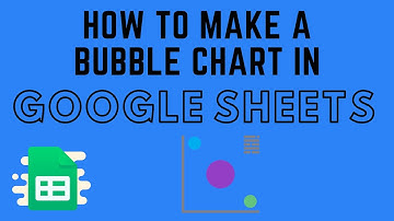 How to Make a Bubble Chart in Google Sheets