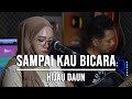 SAMPAI KAU BICARA - HIJAU DAUN (LIVE COVER INDAH YASTAMI)