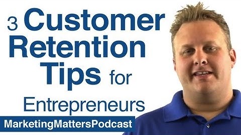 3 Customer Retention Tips for Entrepreneurs