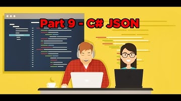 Part 9 - C# JSON