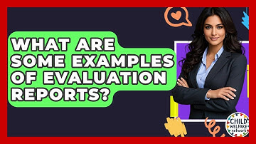 What Are Some Examples Of Evaluation Reports? - Child Welfare Network