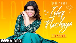 Song Teaser ► Ishq Nachaya | Lovely Kaur | Releasing on 30 March 2021