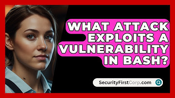 What Attack Exploits A Vulnerability In Bash? - SecurityFirstCorp.com