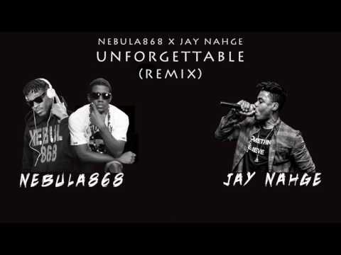 Nebula868 x Jay Nahge (Unforgettable Remix) "2017 Release" - Nebula868 x Jay Nahge (Unforgettable Remix) "2017 Release"