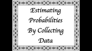 Estimating Probabilities by Collecting Data