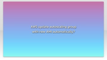 AWS update autoscaling group with new AMI automatically?