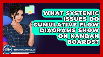 What Systemic Issues Do Cumulative Flow Diagrams Show On Kanban Boards?