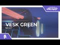 VESK GREEN - NIGHT [Monstercat Release]