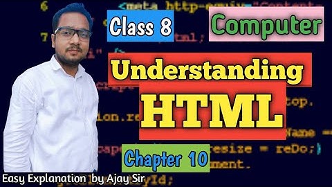Class 8 | Understanding HTML | Chapter 10 | by Ajay Computech