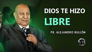 Pr. Bullón  Dios te hizo Libre