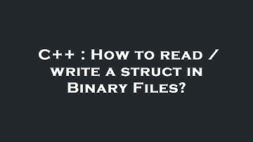 C++ : How to read / write a struct in Binary Files?