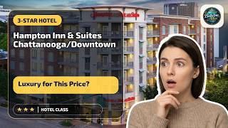 Hampton Inn & Suites Chattanooga/Downtown - Luxury for This Price? | Chattanooga (TN)🌟