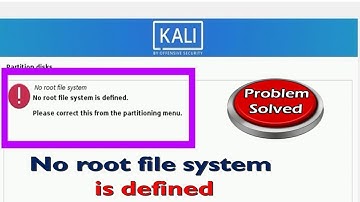 No root file system is defined in Kali.
