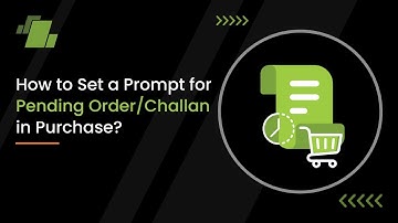 How to Set a Prompt for Pending Order /Challan in Purchase?
