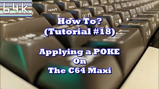 How-To (Tutorial #18 : Applying a Poke on the C64 Maxi)