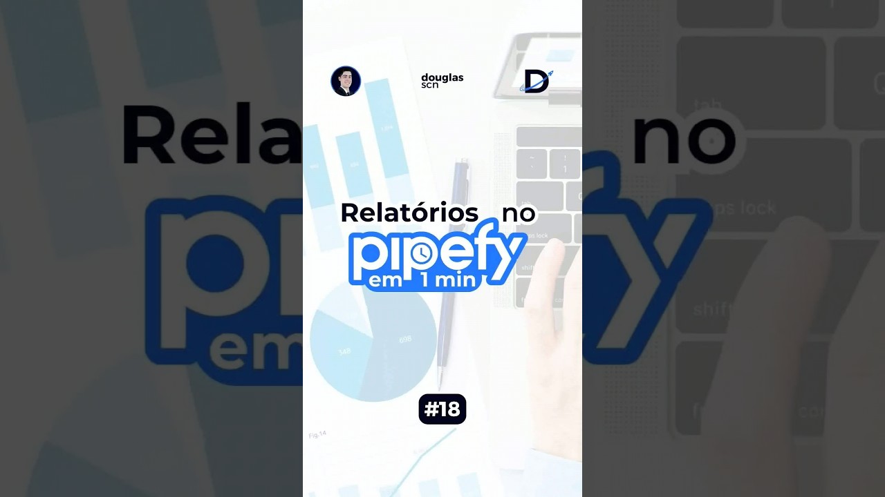 ⏰ 18 - RELATÓRIOS no #pipefy