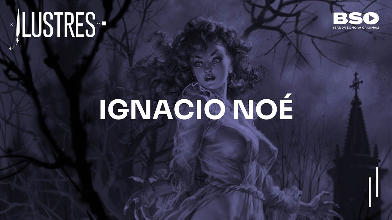 ILUSTRES #38 - IGNACIO NOÉ