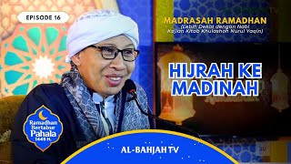 Madrasah Ramadhan Eps.16 : Hijrah ke Madinah | Khulashoh Nurul Yaqin | Buya Yahya | 27 Maret 2024