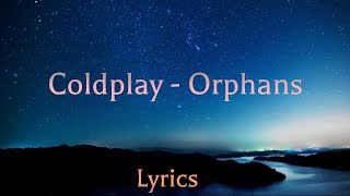 Download Lagu Coldplay - Orphans(Lyrics) Download Lagu Coldplay - Orphans(Lyrics)