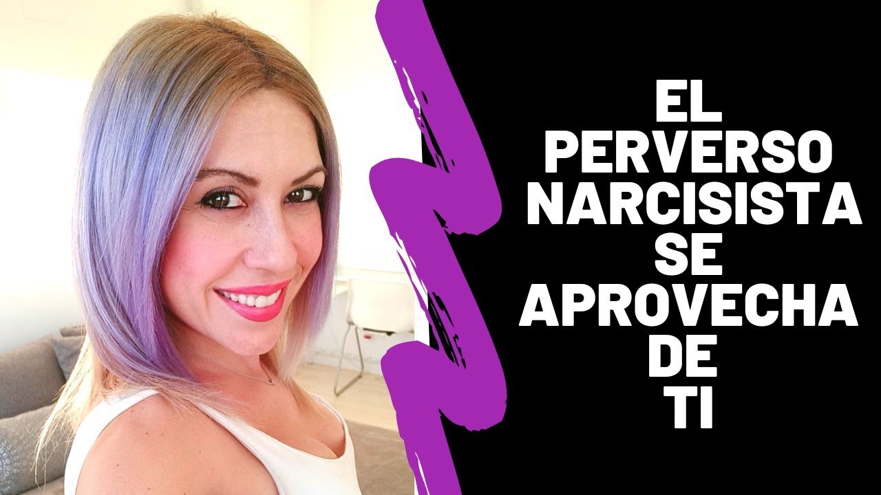 El Perverso Narcisista se Aprovecha de ti - YouTube