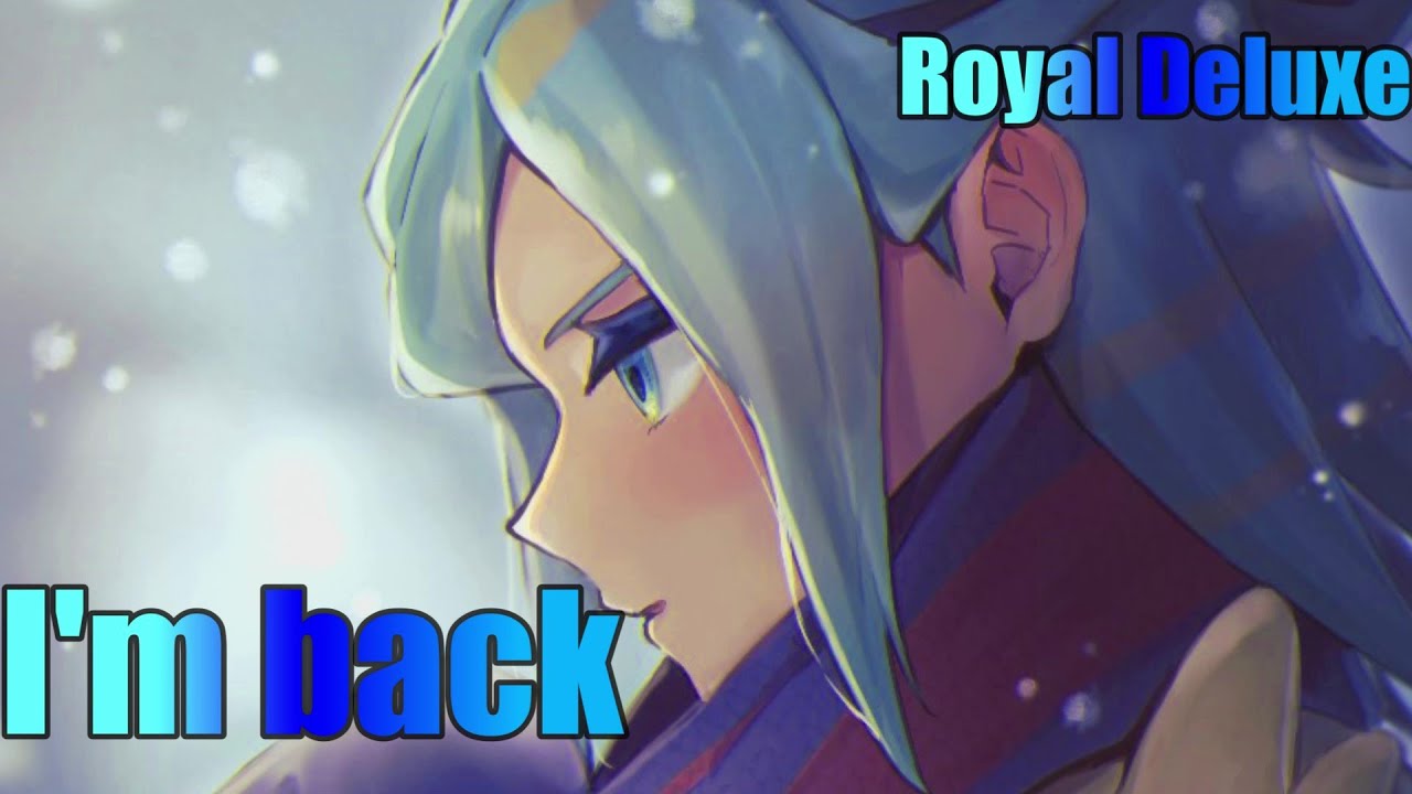 Nightcore - I'm Back (Royal Deluxe)