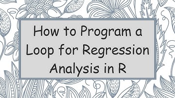 How to Program a Loop for Regression Analysis in R