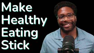 Give Me 10 Minutes, I’ll Make Healthy Eating Consistent