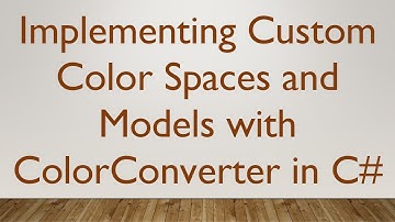 Implementing Custom Color Spaces and Models with ColorConverter in C#