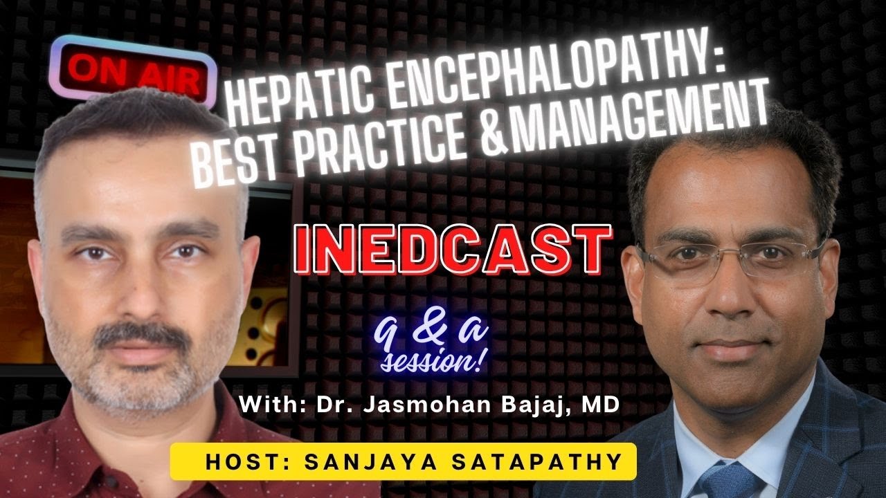INEDCAST: Q&A session on, "Hepatic Encephalopathy: Best Practice and Management" with Jasmohan Bajaj