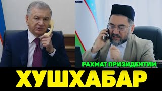 ХУШХАБАР! ПРИЗИДЕНТ ВА МУФТИЙ НУРИДДИН ДОМЛА ХАЗРАТЛАРИ ТЕЛЕФОНДА СУХБАТ ҚУРДИ! #muftiy