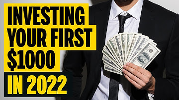 A Guide to Investing Your First $1000 in 2022