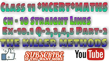 CHAPTER 10 Ex 10.1 (Q2,Q3,Q4,Q5) Straight Lines  ||Class 11Maths|| NCERT