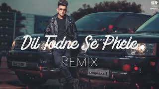 Mera dil Todne se pahle jass Manak remix songs 2020