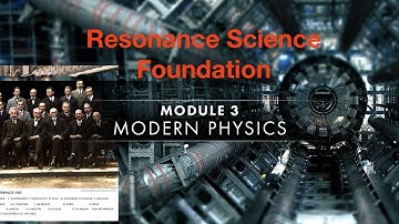 RESONANCE SCIENCE FOUNDATION - MODERN PHYSICS - MODULE 3 -Discussion