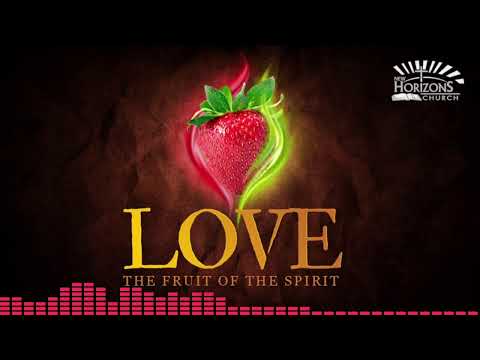 Day 25 | The Fruit of the Spirit | Love | Fresh Fire Prayer Series Day 25 | The Fruit of the Spirit | Love | Fresh Fire Prayer Series