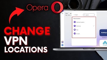 How to Change VPN Locations in Opera Browser 2025?