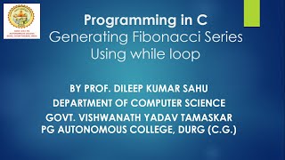 Generating Fibonacci Series Using while loop in C Language BY PROF. DILEEP KUMAR SAHU