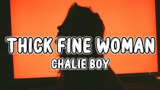 Chalie Boy - Thick Fine Women (Tiktok Song) (Lyrics)